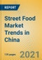 Street Food Market Trends in China - Product Thumbnail Image