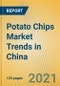Potato Chips Market Trends in China - Product Thumbnail Image