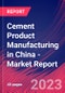 Cement Product Manufacturing in China - Industry Market Research Report - Product Thumbnail Image