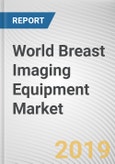 World Breast Imaging Equipment Market - Opportunities and Forecasts, 2017 - 2023- Product Image