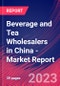 Beverage and Tea Wholesalers in China - Industry Market Research Report - Product Thumbnail Image
