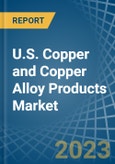 U.S. Copper and Copper Alloy Products Market Analysis and Forecast to 2025- Product Image