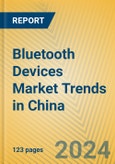 Bluetooth Devices Market Trends in China- Product Image