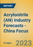 Acrylonitrile (AN) Industry Forecasts - China Focus- Product Image