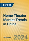 Home Theater Market Trends in China- Product Image