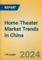 Home Theater Market Trends in China - Product Thumbnail Image