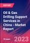 Oil & Gas Drilling Support Services in China - Industry Market Research Report - Product Image