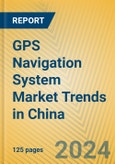 GPS Navigation System Market Trends in China- Product Image