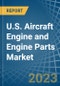 U.S. Aircraft Engine and Engine Parts Market Analysis and Forecast to 2025 - Product Image