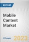 Mobile Content Market By Content Type, By Revenue Model, By Platform: Global Opportunity Analysis and Industry Forecast, 2023-2032 - Product Thumbnail Image