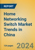Home Networking Switch Market Trends in China- Product Image