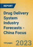 Drug Delivery System Industry Forecasts - China Focus- Product Image