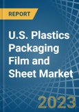 U.S. Plastics Packaging Film and Sheet (Including Laminated) Market Analysis and Forecast to 2025- Product Image