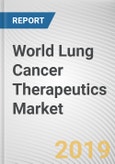 World Lung Cancer Therapeutics Market - Opportunities and Forecasts, 2017 - 2023- Product Image