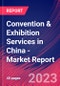 Convention & Exhibition Services in China - Industry Market Research Report - Product Image