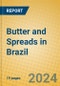 Butter and Spreads in Brazil - Product Image