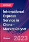International Express Service in China - Industry Market Research Report - Product Thumbnail Image