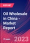 Oil Wholesale in China - Industry Market Research Report - Product Thumbnail Image