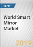 World Smart Mirror Market - Opportunities and Forecasts, 2017 - 2023- Product Image