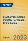 Biopharmaceuticals Industry Forecasts - China Focus- Product Image
