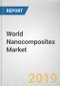 World Nanocomposites Market - Opportunities and Forecasts, 2017 - 2023 - Product Thumbnail Image