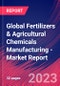 Global Fertilizers & Agricultural Chemicals Manufacturing - Industry Market Research Report - Product Thumbnail Image