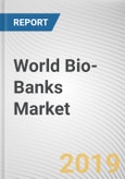 World Bio-Banks Market - Opportunities and Forecasts, 2017 - 2023- Product Image