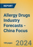 Allergy Drugs Industry Forecasts - China Focus- Product Image