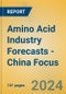 Amino Acid Industry Forecasts - China Focus - Product Image