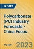 Polycarbonate (PC) Industry Forecasts - China Focus- Product Image