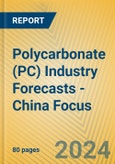 Polycarbonate (PC) Industry Forecasts - China Focus- Product Image