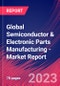 Global Semiconductor & Electronic Parts Manufacturing - Industry Market Research Report - Product Thumbnail Image