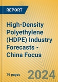 High-Density Polyethylene (HDPE) Industry Forecasts - China Focus- Product Image