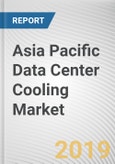 Asia Pacific Data Center Cooling Market - Opportunities and Forecasts, 2017 - 2023- Product Image