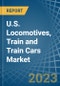 U.S. Locomotives, Train and Train Cars Market Analysis and Forecast to 2025 - Product Thumbnail Image
