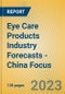 Eye Care Products Industry Forecasts - China Focus - Product Image