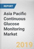 Asia Pacific Continuous Glucose Monitoring Market - Opportunities and Forecasts, 2017 - 2023- Product Image