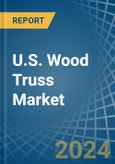 U.S. Wood Truss Market Analysis and Forecast to 2025- Product Image