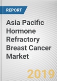 Asia Pacific Hormone Refractory Breast Cancer Market- Opportunities and Forecasts, 2017 - 2023- Product Image