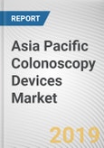 Asia Pacific Colonoscopy Devices Market - Opportunities and Forecasts, 2017 - 2023- Product Image