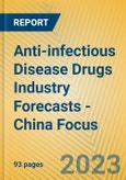 Anti-infectious Disease Drugs Industry Forecasts - China Focus- Product Image