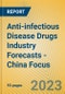 Anti-infectious Disease Drugs Industry Forecasts - China Focus - Product Image