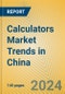 Calculators Market Trends in China - Product Thumbnail Image