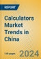 Calculators Market Trends in China - Product Thumbnail Image