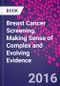 Breast Cancer Screening. Making Sense of Complex and Evolving Evidence - Product Thumbnail Image