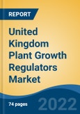 United Kingdom Plant Growth Regulators Market By Type, By Crop Type, By Function, By Formulation, By Region, Competition Forecast & Opportunities, 2027- Product Image