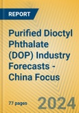 Purified Dioctyl Phthalate (DOP) Industry Forecasts - China Focus- Product Image