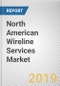 North American Wireline Services Market - Opportunities and Forecasts, 2017 - 2023 - Product Thumbnail Image