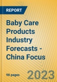 Baby Care Products Industry Forecasts - China Focus- Product Image
