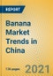 Banana Market Trends in China - Product Thumbnail Image
